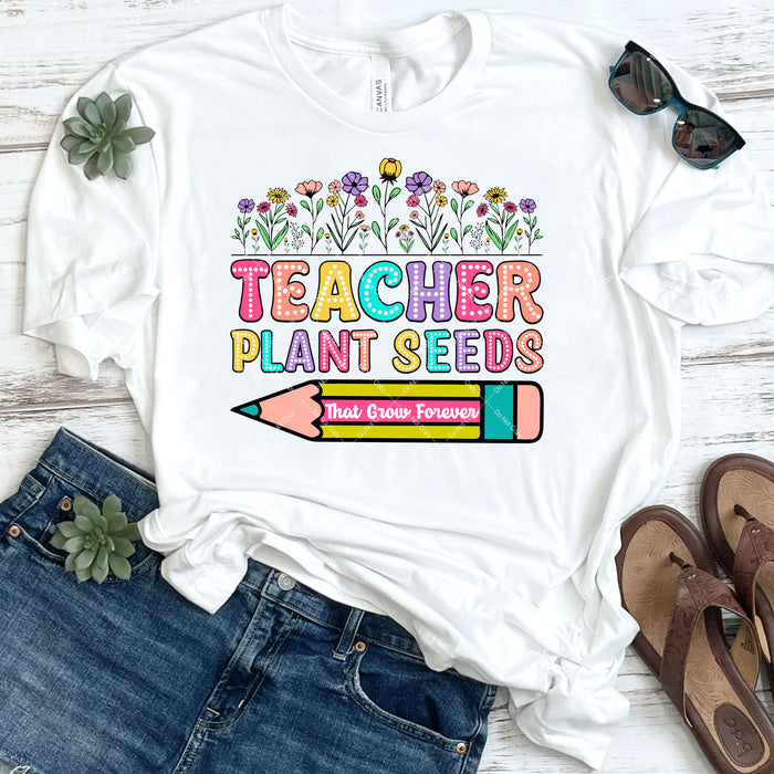 Teacher Plant Seeds That Grow Forever DTF Transfer