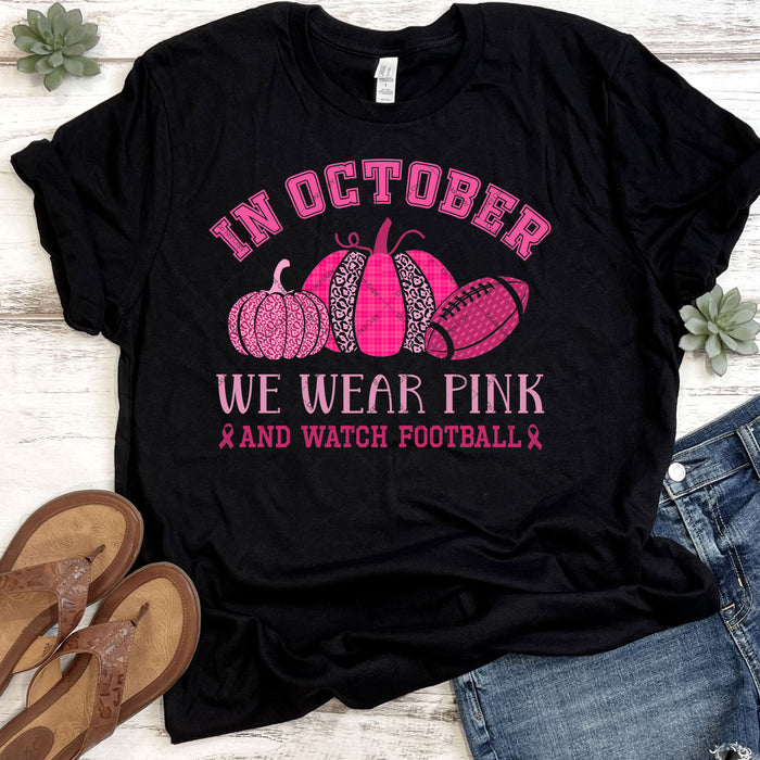 In October We Wear Pink And Watch Football DTF Transfer