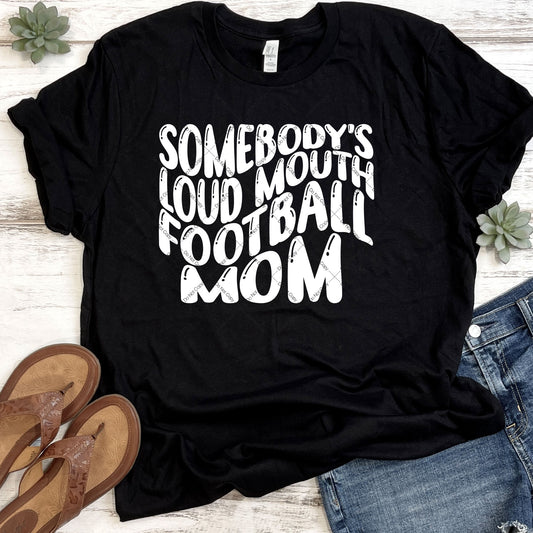 Somebody's Loud Mouth Football Mom DTF Transfer