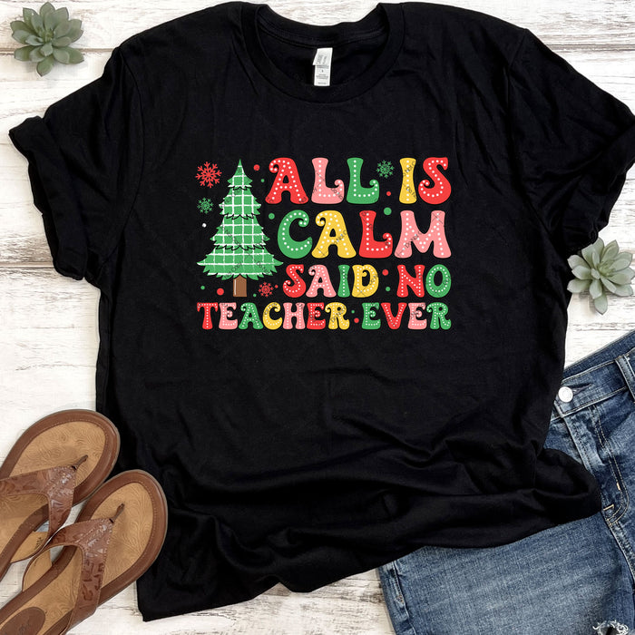 All Is Calm Said No Teacher Ever DTF Transfer