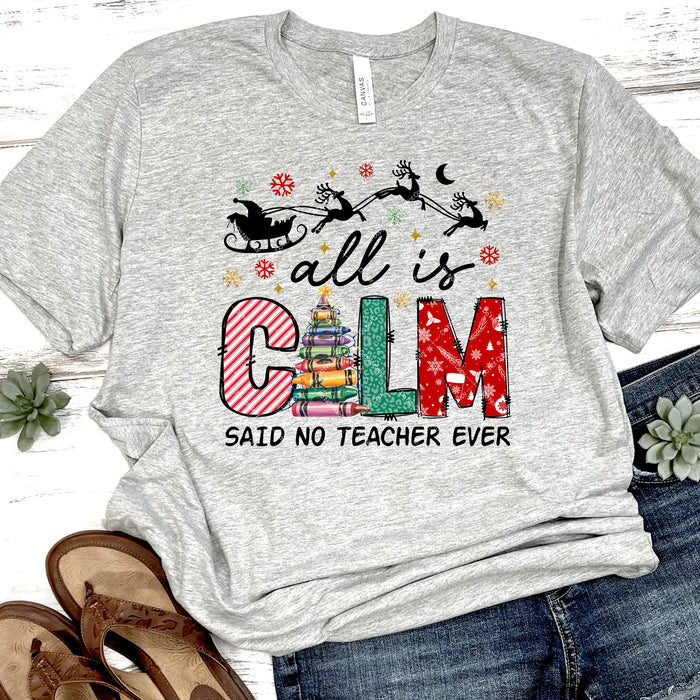 All Is Calm Said No Teacher Ever DTF Transfer