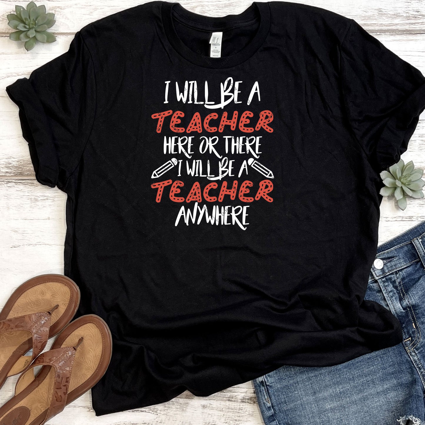 I Will Be A Teacher Anywhere DTF